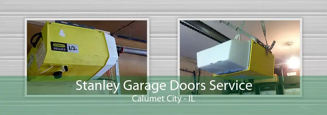 Stanley Garage Doors Service Calumet City - IL