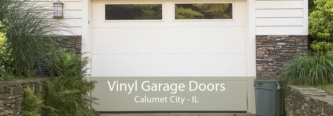 Vinyl Garage Doors Calumet City - IL